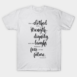 she is clothed with strength and dignity. T-Shirt